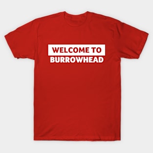 Welcome to Burrowhead T-Shirt